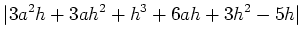 $\displaystyle \vert 3 a ^2 h + 3 a h^2 + h^3 +6 a h + 3 h^2 -5 h\vert$