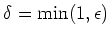 $\displaystyle \delta=\min(1,\epsilon)
$