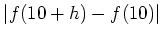 $\displaystyle \vert f(10+h)-f(10)\vert$