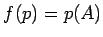 $\displaystyle f(p)=p(A)
$