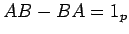 $\displaystyle AB-BA=1_p
$