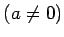 % latex2html id marker 1014
$ (a\neq 0)$