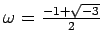 % latex2html id marker 1096
$ \omega=\frac{-1+\sqrt{-3}}{2}$