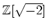 % latex2html id marker 1078
$ {\mbox{${\mathbb{Z}}$}}[\sqrt{-2}]$