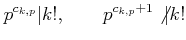 % latex2html id marker 1000
$\displaystyle p^{c_{k,p}}\vert k!,\qquad p^{c_{k,p}+1} \not \vert k!
$