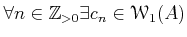 $\displaystyle \forall n \in \mathbb{Z}_{>0} \exists c_n\in \mathcal W_1(A)$