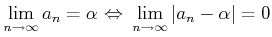 $\displaystyle \lim_{n\to \infty} a_n =\alpha \ {\Leftrightarrow}\
\lim_{n\to \infty} \vert a_n -\alpha\vert=0
$