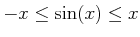 % latex2html id marker 889
$ -x\leq \sin(x)\leq x$