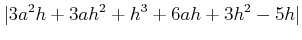 $\displaystyle \vert 3 a ^2 h + 3 a h^2 + h^3 +6 a h + 3 h^2 -5 h\vert$