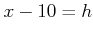 $ x-10=h$