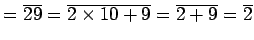 $\displaystyle =\overline{29}=\overline{2\times 10+9}=\overline{2+9}=\overline{2}$