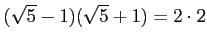 % latex2html id marker 1208
$\displaystyle (\sqrt{5}-1)(\sqrt{5}+1)=2 \cdot 2
$