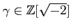 % latex2html id marker 1185
$ \gamma\in {\mbox{${\mathbb{Z}}$}}[\sqrt{-2}]$