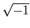 % latex2html id marker 1002
$ \sqrt{-1}$