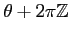 $\displaystyle \theta+ 2\pi {\mbox{${\mathbb{Z}}$}}
$