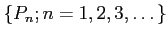 $ \{P_n; n=1,2,3,\dots \}$