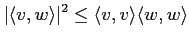 % latex2html id marker 1048
$\displaystyle \vert\langle v, w \rangle\vert^2 \leq
\langle v, v \rangle
\langle w, w \rangle
$