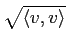 % latex2html id marker 1050
$ \sqrt{\langle v,v \rangle} $