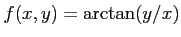 $ f(x,y)=\arctan(y/x)$