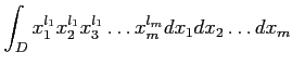 $\displaystyle \int_D
x_1^{l_1}
x_2^{l_1}
x_3^{l_1}
\dots
x_m^{l_m}
d x_1
d x_2
\dots
d x_m
$