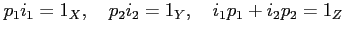 % latex2html id marker 946
$\displaystyle p_1 i_1=1_X , \quad
p_2 i_2=1_Y ,\quad
i_1 p_1 +i_2 p_2=1_Z
$