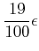 $\displaystyle \frac{19}{100} \epsilon$