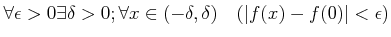 % latex2html id marker 1199
$\displaystyle \forall \epsilon>0 \exists \delta>0 ; \forall x\in (-\delta,\delta) \quad( \vert f(x)-f(0)\vert<\epsilon)$