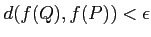 $ d(f(Q),f(P))<\epsilon$