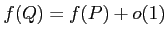 $\displaystyle f(Q)=f(P)+o(1)
$