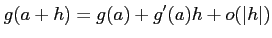 $\displaystyle g(a+h)=g(a)+ g'(a) h +o(\vert h\vert)
$