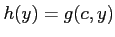 $ h(y)=g(c,y)$