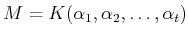 $ M=K(\alpha_1,\alpha_2,\dots,\alpha_t)$