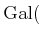 $\displaystyle \operatorname{Gal}($