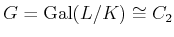 $\displaystyle G=\operatorname{Gal}(L/K)\cong C_2
$