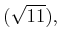 % latex2html id marker 919
$\displaystyle (\sqrt{11})
,$