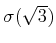 % latex2html id marker 870
$ \sigma(\sqrt{3})$