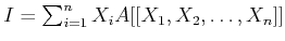 $ I=\sum_{i=1}^n X_i A[[X_1,X_2,\dots, X_n]]$