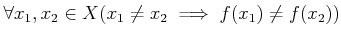 % latex2html id marker 1358
$ \forall x_1,x_2 \in X (x_1\neq x_2 \implies f(x_1)\neq f(x_2))$