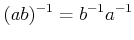 $\displaystyle (ab)^{-1}=b^{-1}a^{-1}
$