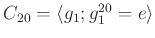 $ C_{20}=\langle g_1; g_1^{20}=e \rangle $