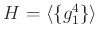 $ H=\langle \{g_1^4\} \rangle $