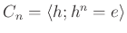 $ C_n=\langle h; h^n=e \rangle $