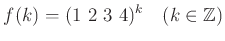 % latex2html id marker 894
$\displaystyle f(k)=(1\ 2\ 3\ 4)^k\quad (k \in {\mbox{${\mathbb{Z}}$}})
$