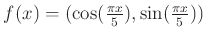 $ f(x)=(\cos(\frac{\pi x}{5}),\sin(\frac{\pi x}{5}))$