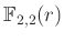 $ {\mathbb{F}}_{2,2}(r)$