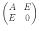 $ \begin{pmatrix}A& E \\ E & 0 \end{pmatrix}$