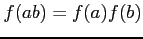 $ f(ab)=f(a) f(b)$