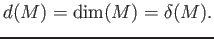 $\displaystyle d(M)=\dim(M)=\delta(M).
$