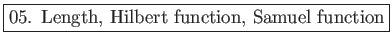 \fbox{05. Length, Hilbert function, Samuel function}