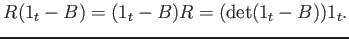 $\displaystyle R(1_t-B)=(1_t-B)R=(\det(1_t-B)) 1_t.
$